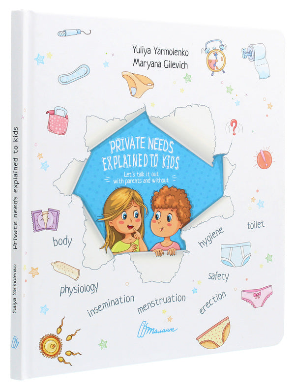 Private needs explained to kids. Let's talk it out with parents and without / Private needs explained to kids. Let’s talk it out with parents and without Юлия Ярмоленко 978-966-935-982-7-3