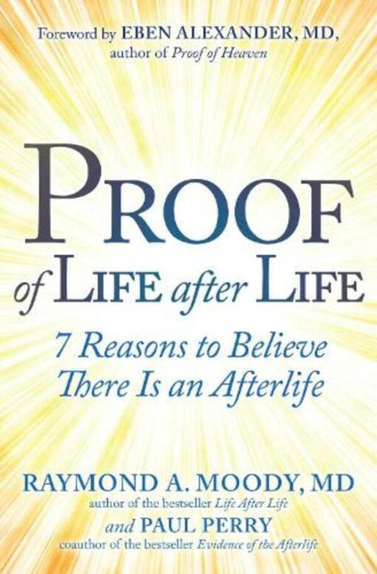 Proof Of Life After Life: 7 Reasons To Believe There Is An Afterlife Paul Perry / Пол Перри 9781582709208-1