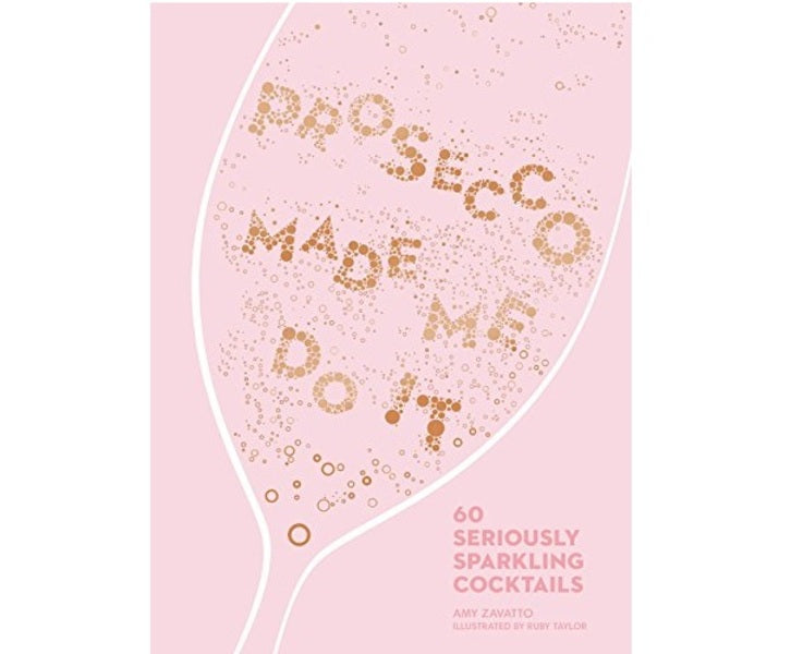 Prosecco Made Me Do It: 60 Seriously Sparkling Cocktails / Prosecco Made Me Do It: 60 Seriously Sparkling Cocktails Эми Заватто 9780008260170-1