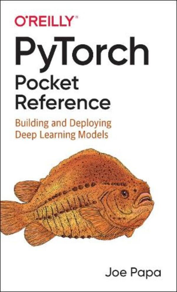 Pytorch Pocket Reference: Building And Deploying Deep Learning Models Joe Papa / Джо Папа 9781492090007-1