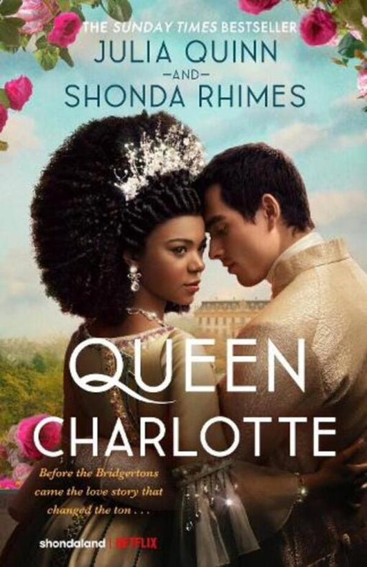 Queen Charlotte: Before The Bridgertons Came The Love Story That Changed The Tone... Julia Quinn, Shonda Rhimes / Джулия Куин, Шонда Раймс 9780349436708-1