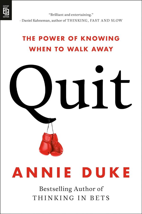 Quit: The Power of Knowing When to Walk Away / Quit : The Power of Knowing When to Walk Away Энни Дюк 978-0-593-54402-0-1