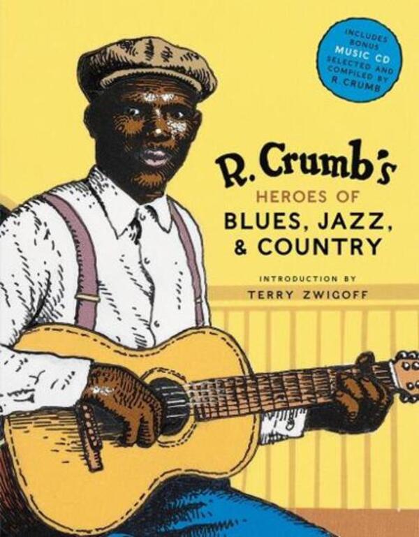 R. Crumb Heroes Of Blues, Jazz & Country David A. Jacen, Stephen Colt / Дэвид А. Джейсен, Стивен Кольт 9780810930865-1