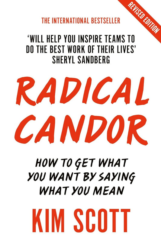 Radical Candor. How To Get What You Want By Saying What You Mean Kim Scott / Ким Скотт 9781529038347-1
