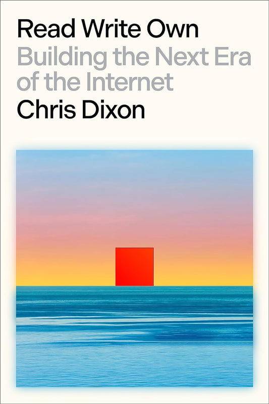 Read Write Own: Building The Next Era Of The Internet Chris Dixon / Крис Диксон 9781529925630-1