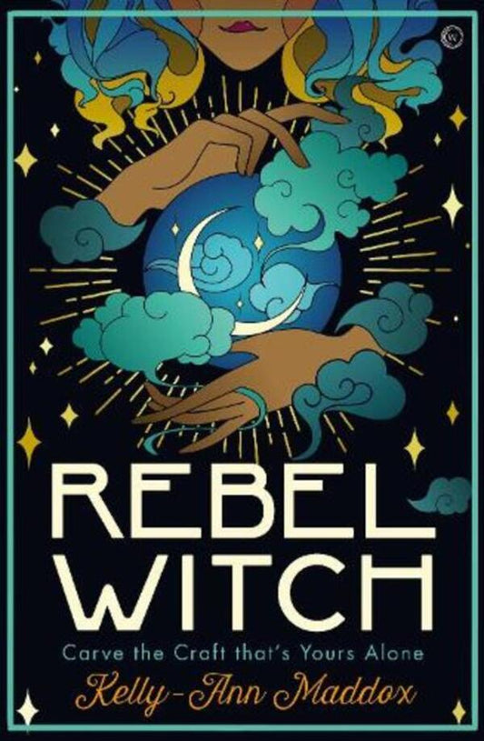 Rebel Witch: Carve The Craft Thats Yours Alone Kelly-Ann Maddox - Келли-Энн Мэддокс 9781786784278-1