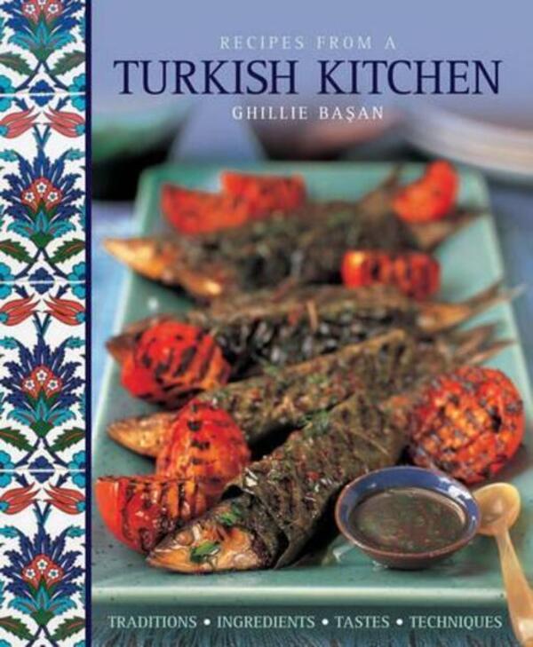 Recipes From A Turkish Kitchen: Traditions, Ingredients, Tastes, Techniques Gilly Basan / Гилли Басан 9781908991195-1