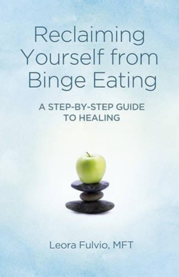 Reclaiming Yourself From Binge Eating - A STEP - BY - Step Guide To Healing Fulvio / Фульвио 9781780996806-1
