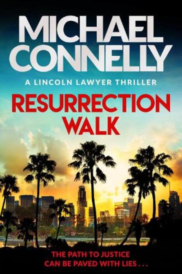 Resurrection Walk: The Brand New Blockbuster Lincoln Lawyer Thriller Michael Connelli / Майкл Коннелли 9781398718982-1