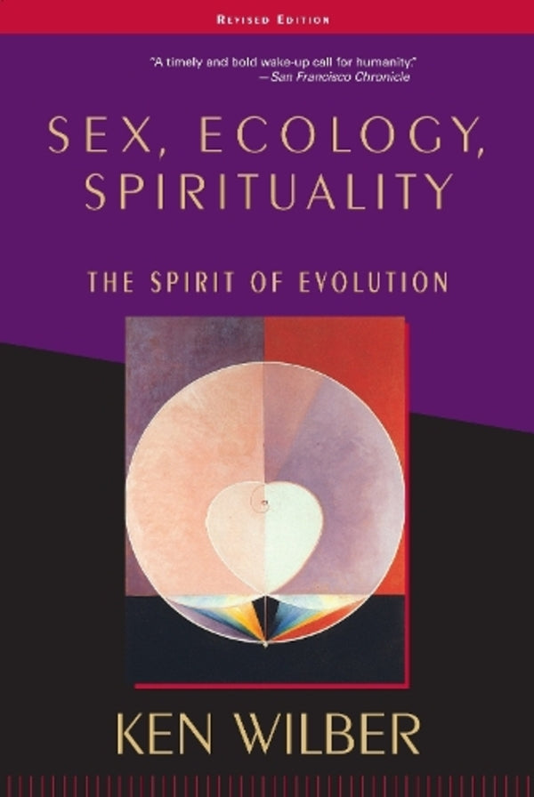 SEX, ECOLOGY, Spirituality: The Spirit of Evolution, Second Edition / Sex, Ecology, Spirituality: The Spirit of Evolution, Second Edition Кен Уилбер 9781570627446-1