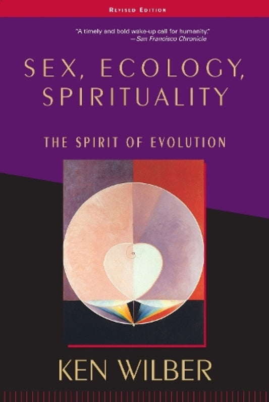 SEX, ECOLOGY, Spirituality: The Spirit of Evolution, Second Edition / Sex, Ecology, Spirituality: The Spirit of Evolution, Second Edition Кен Уилбер 9781570627446-1