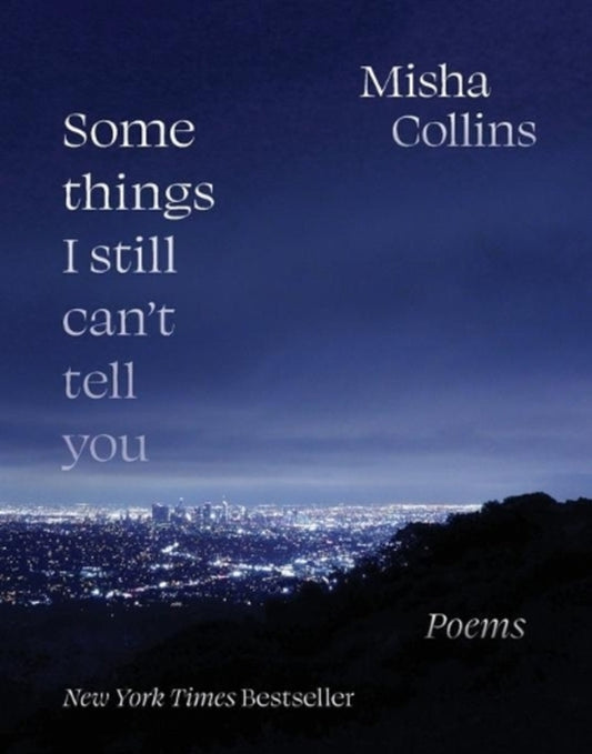 SOME Things I Still Canm Tell You: Poems Misha Collins / Миша Коллинз 9781524870546-1