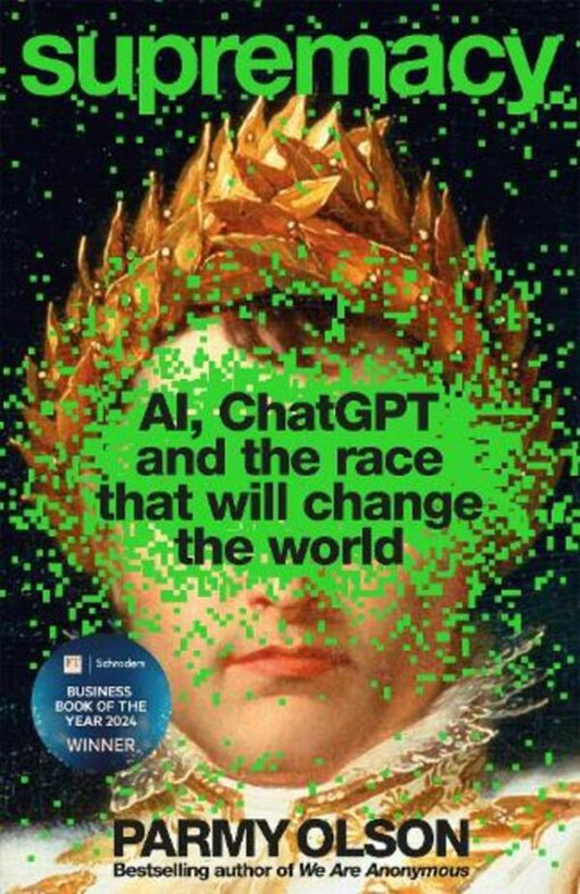 SUPREMACY: AI, Chatgpt And The RACE That Is Changing The World Parmy Olson / Парми Олсон 9781035038244-1
