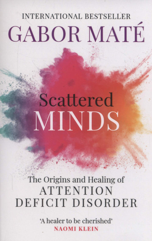Scattered Minds: The Origins And Healing Of Attention Deficit Disorder Gabor Mate / Габор Матэ 9781785042218-1