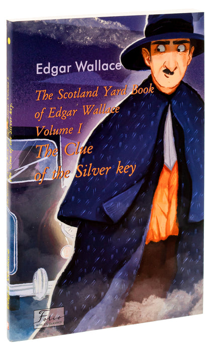 Scotland Yard Book Of Edgar Wallace. Volume I. The Clue Of The Silver Key Edgar Wallace - Эдгар Уоллес 9786175518007-3
