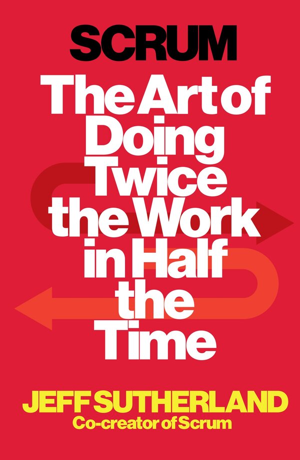 Scrum. The Art of Doing Twice the Work in Half the Time / Scrum. The Art of Doing Twice the Work in Half the Time Джефф Сазерленд 9781847941107-1