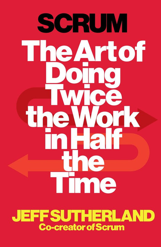 Scrum. The Art of Doing Twice the Work in Half the Time / Scrum. The Art of Doing Twice the Work in Half the Time Джефф Сазерленд 9781847941107-1