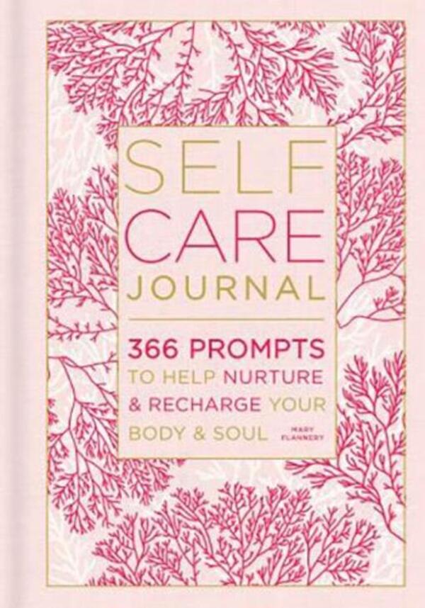 Self-Care Journal: 366 Prompts To Help Nurture And Recharge Your Body & Soul Mary Flannery / Мэри Флэннери 9781454939474-1