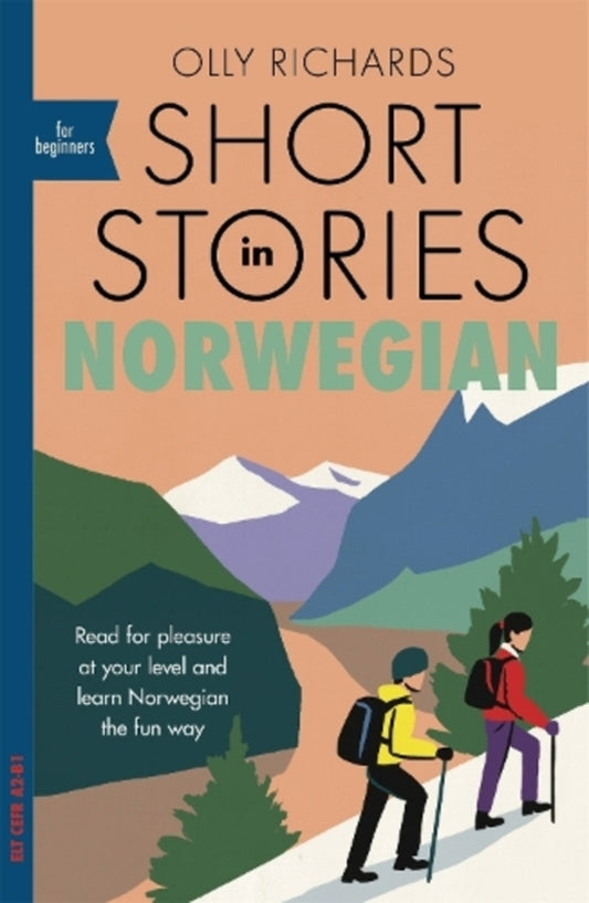 Short Stories In Norwegian For Beginners: Read For Pleasure At Your Level, Expand Your Vocabulary And Learn Norwegian The Fun Way! Ollie Richards / Олли Ричардс 9781529302592-1