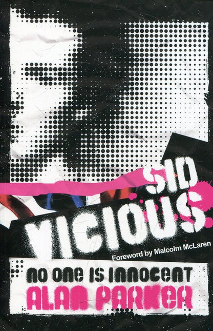 Sid Vicious: No One is Innocent / Sid Vicious: No One is Innocent Алан Паркер 978-0-7528-9366-2-1