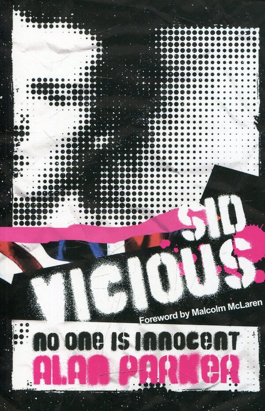 Sid Vicious: No One is Innocent / Sid Vicious: No One is Innocent Алан Паркер 978-0-7528-9366-2-1