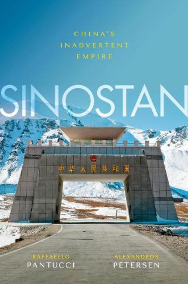 Sinostan: China's Inadvertent Empire / Sinostan: China's Inadvertent Empire Александрос Петерсен, Раффаэлло Пантуччи 9780198857969-1