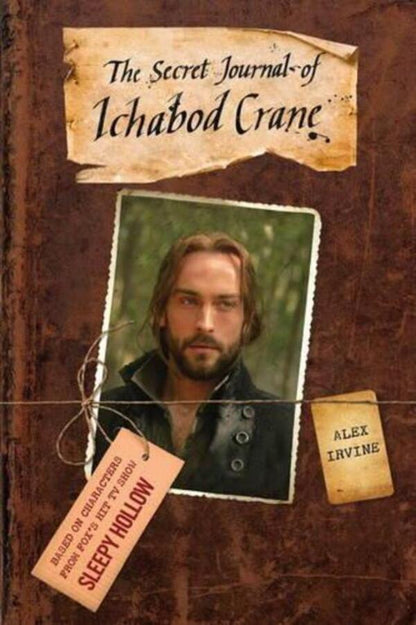 Sleepy Hollow: The Secret Journal of Ichabod Crane / Sleepy Hollow: The Secret Journal of Ichabod Crane Алекс Ирвин 9781783297757-1