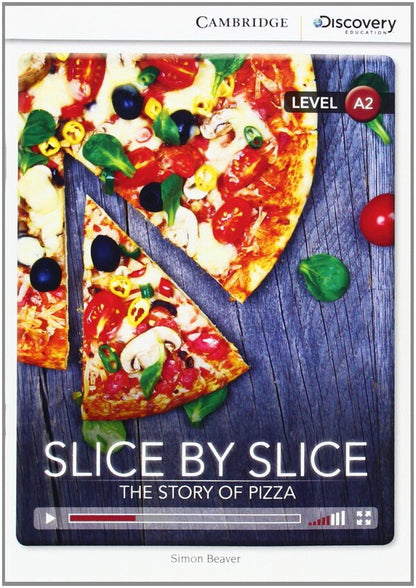 Slice by Slice: The Story of Pizza Low Intermediate Book with Online Access / Slice by Slice: The Story of Pizza Low Intermediate Book with Online Access Саймон Бивер 9781107650374-1