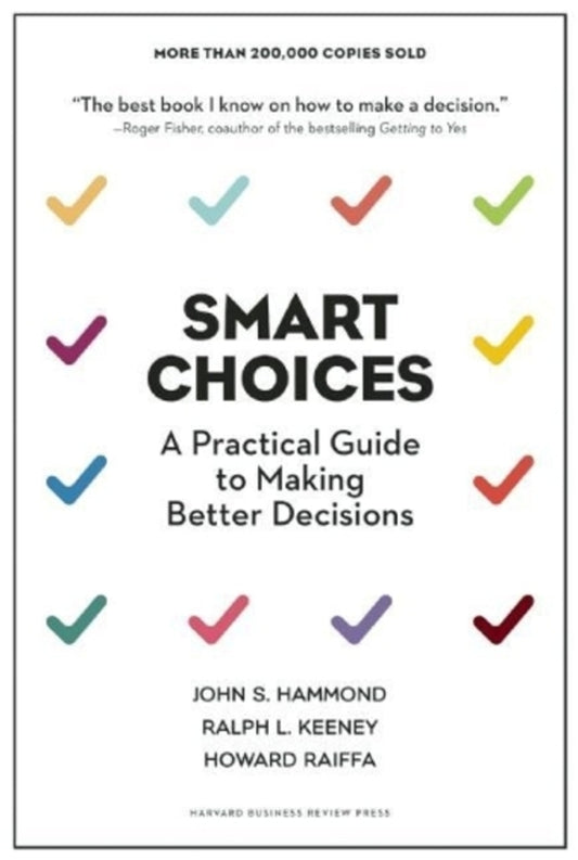 Smart Choices: A Practical Guide To Making Better Decisions Howard Raiffa, John S. Hammond, Ralph L. Keeney / Говард Райффа, Джон С. Хаммонд, Ральф Л. Кини 9781633691049-1