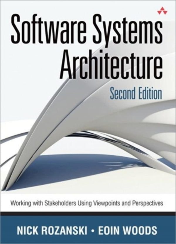 Software Systems Architecture: Working With Stakeholders Using Viewpoints And Perspectives Aoin Woods, Nick Rosanski / Эойн Вудс, Ник Розански 9780321718334-1
