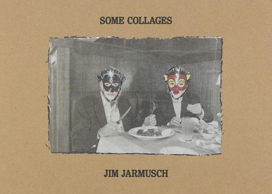 Some collages. Jim Jarmusch / Some Collages. Jim Jarmusch  9781944860424-1
