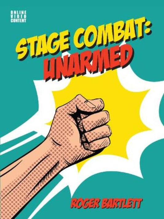 Stage Combat: Unarmed (with Online Video Content) / Stage Combat: Unarmed (with Online Video Content) Роджер Бартлетт 9781848424708-1