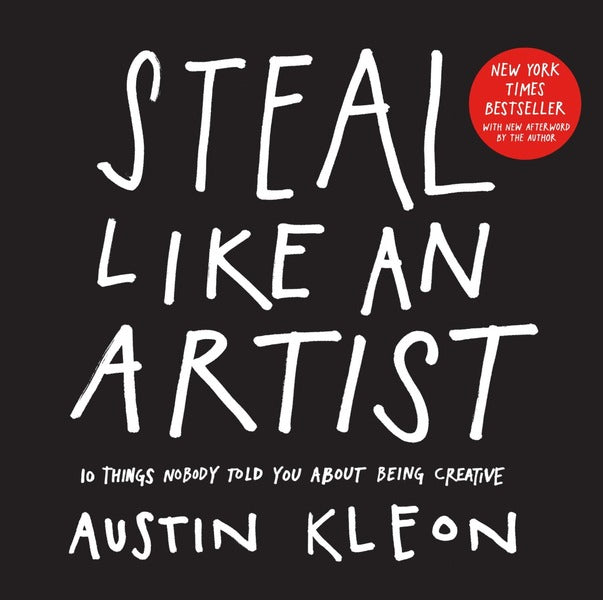 Steal Like An Artist. 10 Things Nobody Told You About Being Creative Austin Kleon / Остин Клеон 9780761169253-1