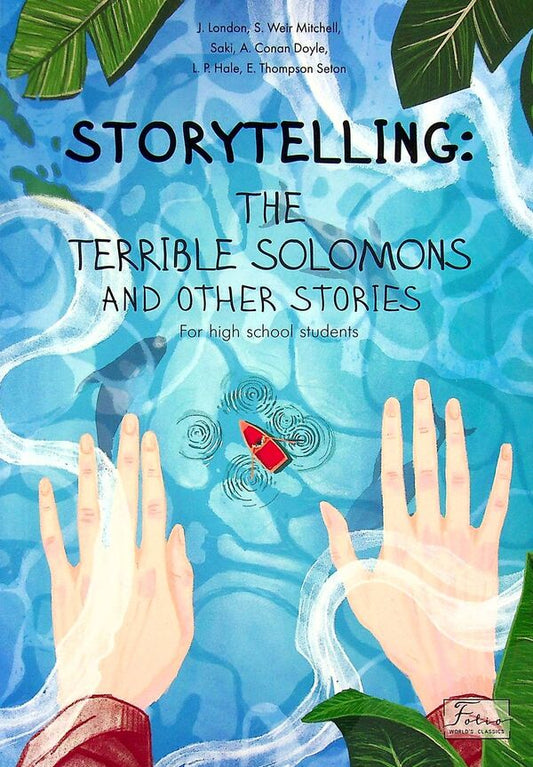 Storytelling.The Terrible Solomons and Other Stories / Storytelling. The Terrible Solomons and Other Stories Джек Лондон, Артур Конан Дойл, Сайлас Уэйр Митчелл 978-966-03-9720-0-2