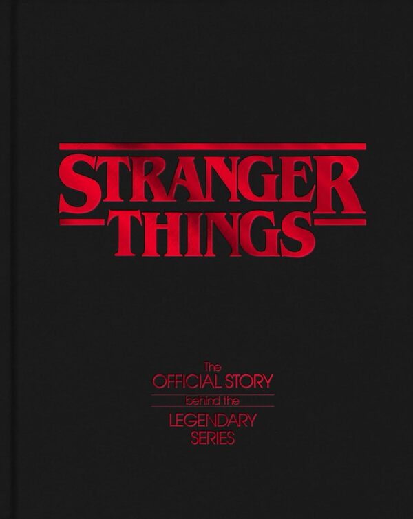 Stranger Things: The Official Story Behind The Legendary Series - Author not specified 9781529975956-1