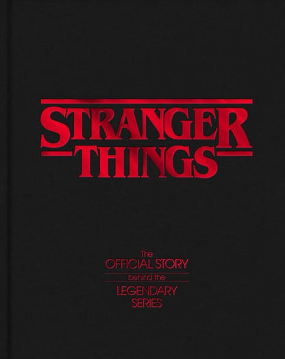 Stranger Things: The Official Story Behind The Legendary Series - Author not specified 9781529975956-1