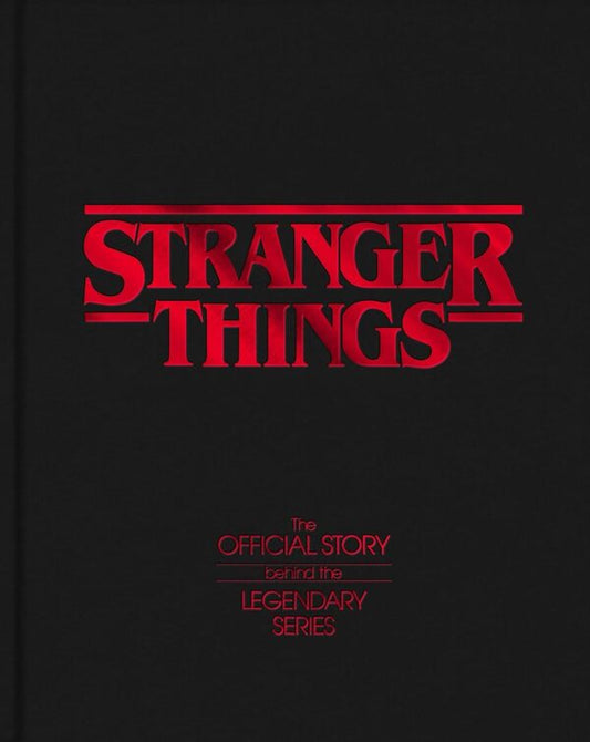 Stranger Things: The Official Story Behind The Legendary Series - Author not specified 9781529975956-1