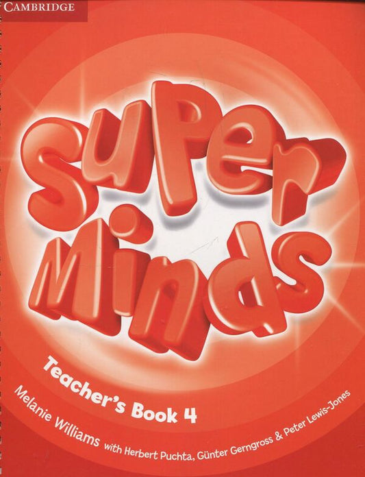 Super Minds. Level 4. Teacher's Book / Super Minds. Level 4. Teacher's Book Мэлани Вильямс, Герберт Пучта, Гюнтер Гернгросс, Питер Льюис-Джонс 978-0-521-21750-7-1