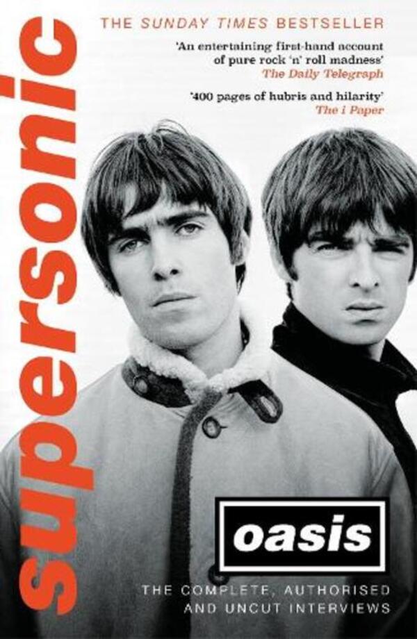Supersonic: The Complete, Authorized and Uncut Interviews / Supersonic: The Complete, Authorised and Uncut Interviews Оазис 9781472285478-1