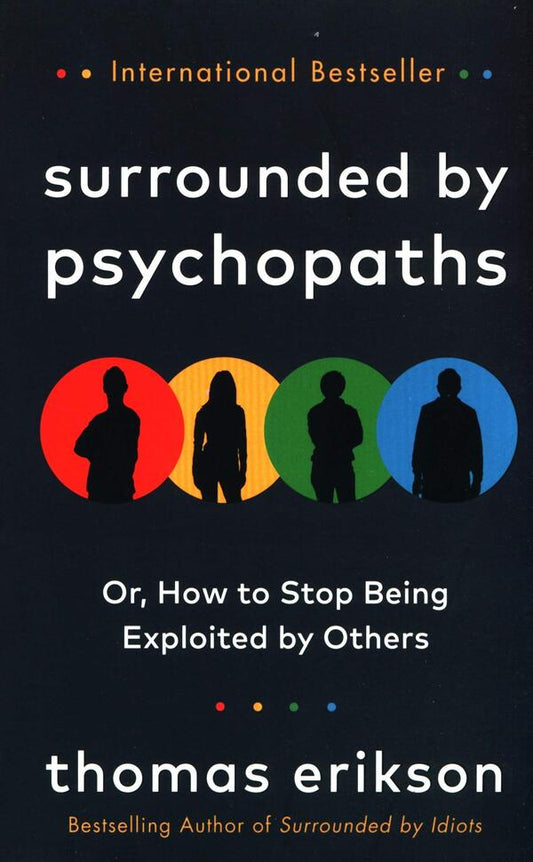 Surrounded by Psychopaths or, How to Stop Being Exploited by Others / Surrounded by Psychopaths or, How to Stop Being Exploited by Others Томас Эриксон 9781785043321-1