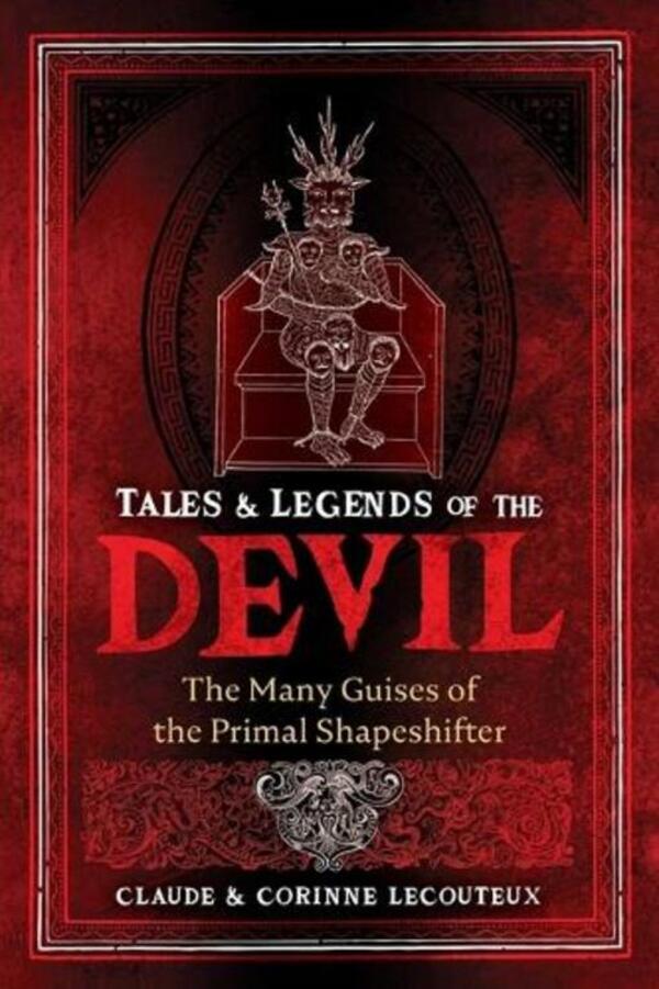 Tales And Legends Of The Devil: The Many Guises Of The Primal Shapeshifter Claude Lecoutier, Corinne Lecouteau - Клод Лекутье, Коринна Лекуто 9781644116852-1