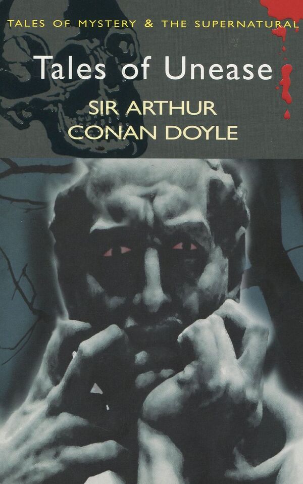 Tales of Unease / Tales of Unease Артур Конан Дойл 9781840220780-1