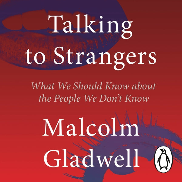 Talking To Strangers. What We Should Know About The People We Don’T Know Malcolm Gladwell / Малкольм Гладуэлл 9780241449509-1