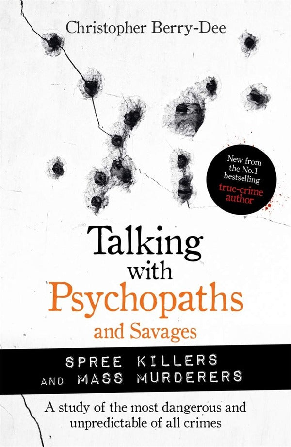Talking With Psychopaths And Savages. Mass Murderers And Spree Killers Christopher Berry-Dee / Кристофер Берри-Ди 9781789464221-1
