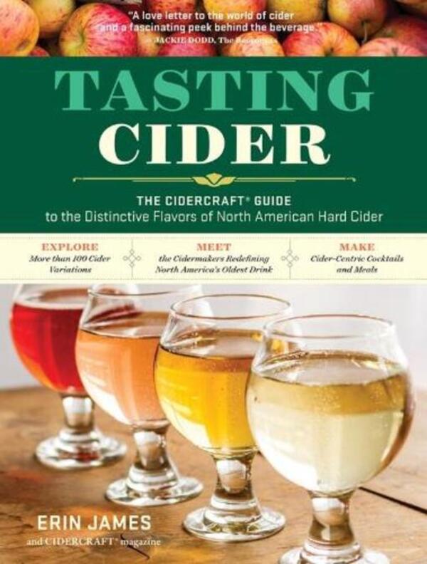 Tasting Cider: The CIDERCRAFT® Guide To The Distinctive Flavors Of North American Hard Cider Sidecraft Magazine, Erin James / Журнал 'Сайдеркрафт', Эрин Джеймс 9781612128375-1