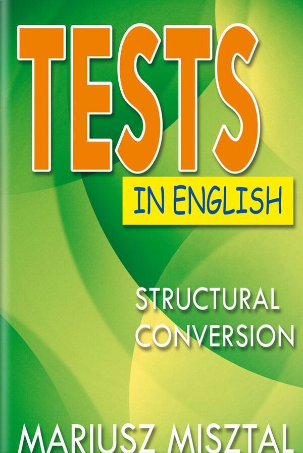 Tests in English. Structural Conversion / Tests in English. Structural Conversion Мариуш Миштал 978-617-07-0658-4-1