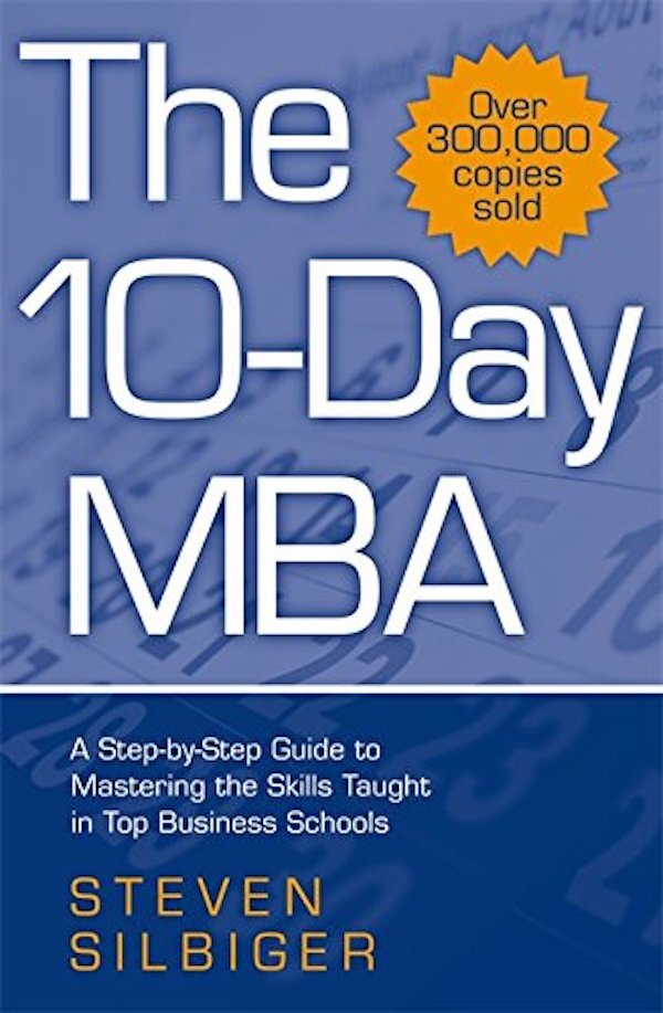 The 10-Day MBA. A step-by-step guide to mastering the skills taught in top business schools / The 10-Day MBA. A step-by-step guide to mastering the skills taught in top business schools Стивен Силбигер 9780749927004-1