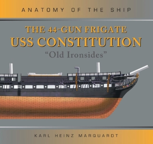 The 44-Gun Frigate Uses Constitution 'Old Ironsides' Karl Hinz Markardt / Карл Хайнц Марквардт 9781472832580-1