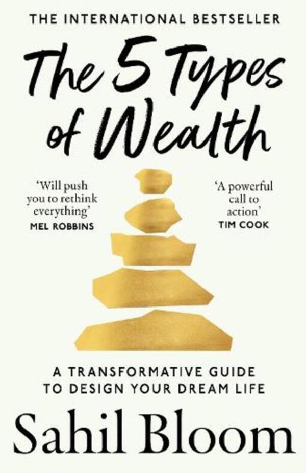 The 5 Types Of Wealth: A Transformative Guide To Design Your Dream Life Sahil Bloom / Сахил Блум 9780008623241-1