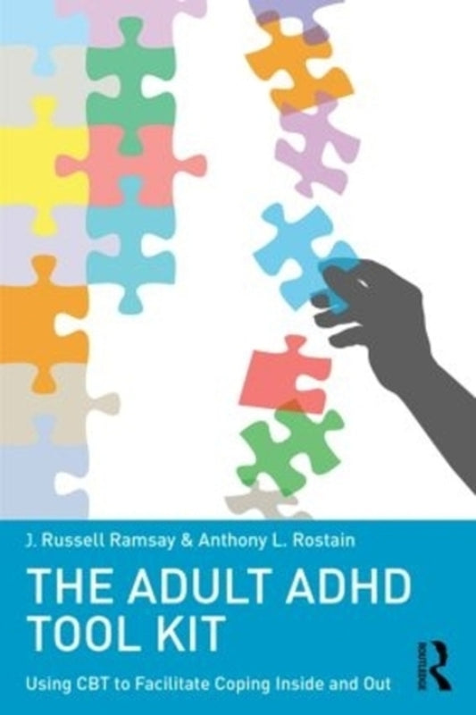 The Adult ADHD Tool Kit: Using CBT To Facilitate Coping Inside And Out Anthony L. Rostain, J. Russell Ramsay / Энтони Л. Ростейн, Дж. Рассел Рамзи 9780415815895-1
